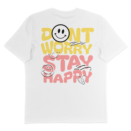 Don't Worry Stay Happy –  T-Shirt