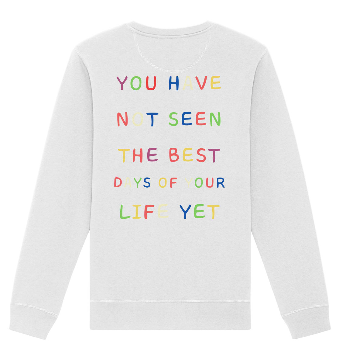 You Have Not Seen The Best Days Of Your Life Yet – Sweatshirt