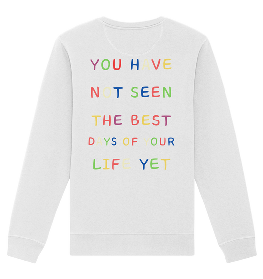 You Have Not Seen The Best Days Of Your Life Yet – Sweatshirt