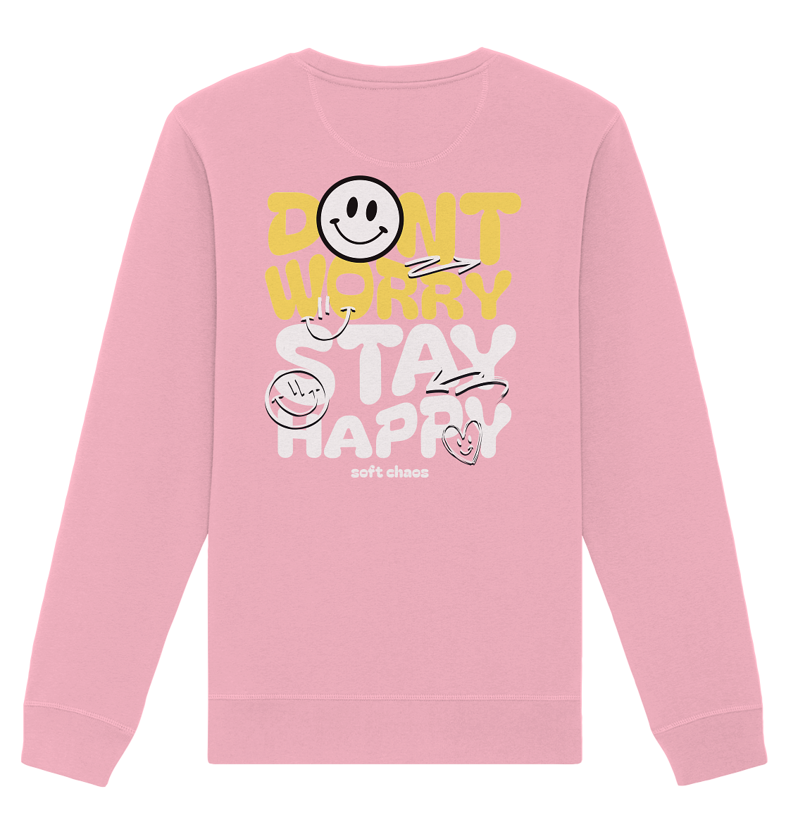 Don't Worry Stay Happy – Sweatshirt