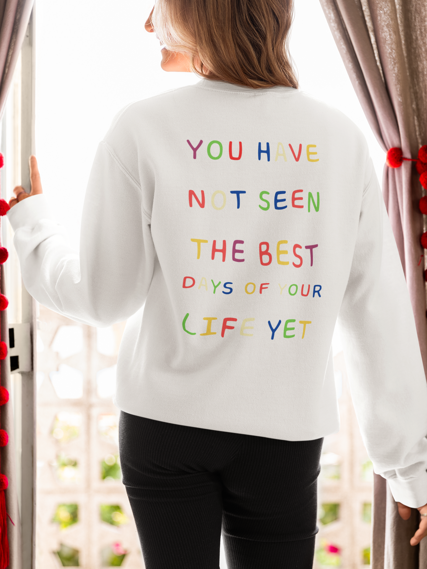 You Have Not Seen The Best Days Of Your Life Yet – Sweatshirt