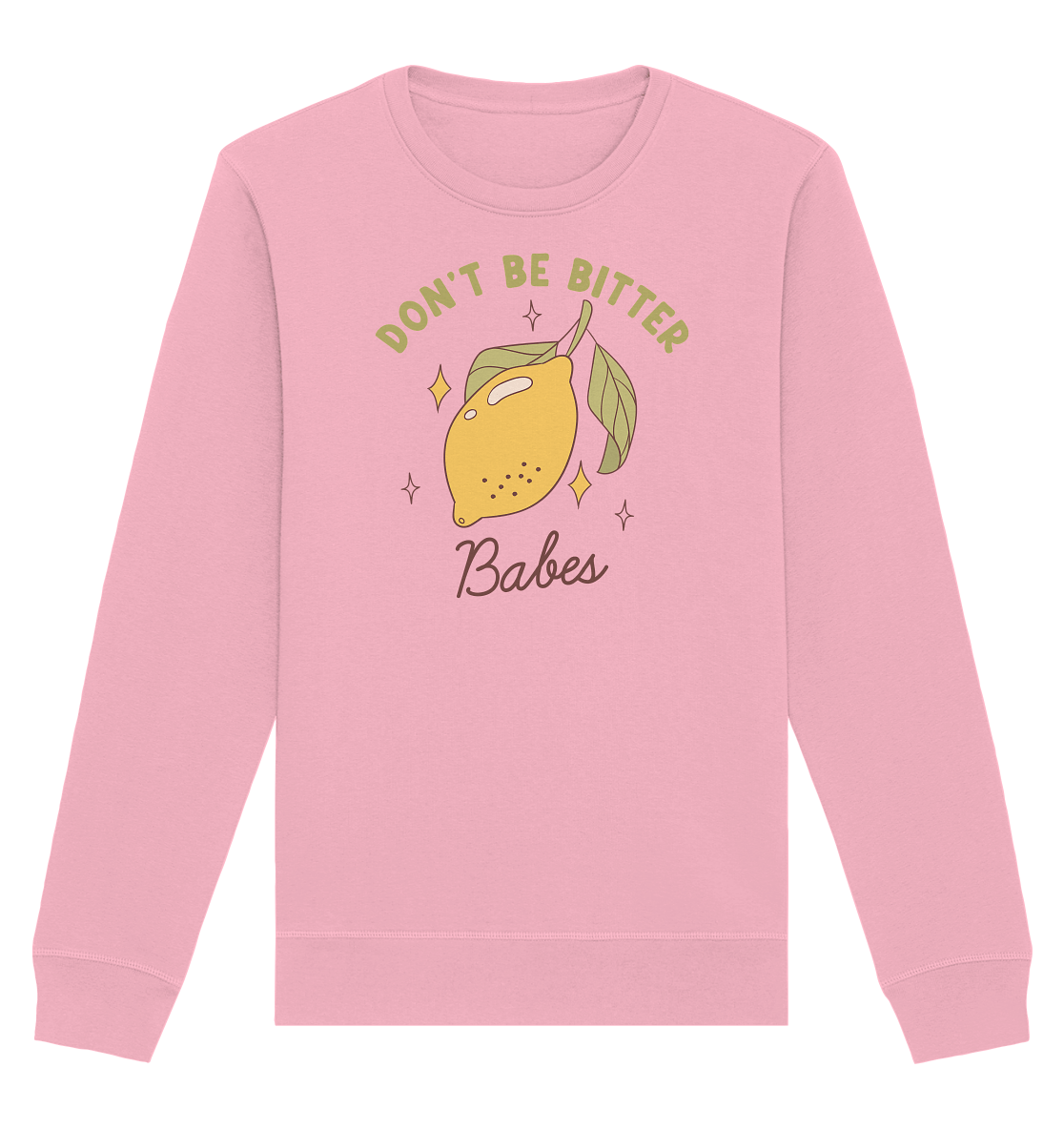 Don't Be Bitter Babes – Sweatshirt - Soft Chaos