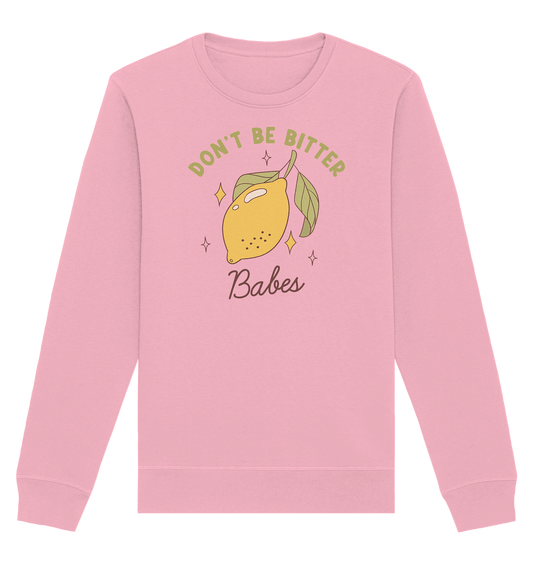 Don't Be Bitter Babes – Sweatshirt - Soft Chaos