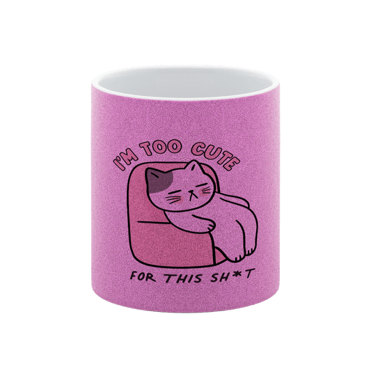 I'm Too Cute For This Sh*t – Glitzer - Tasse - Soft Chaos