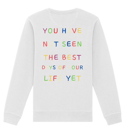 You Have Not Seen The Best Days Of Your Life Yet – Sweatshirt