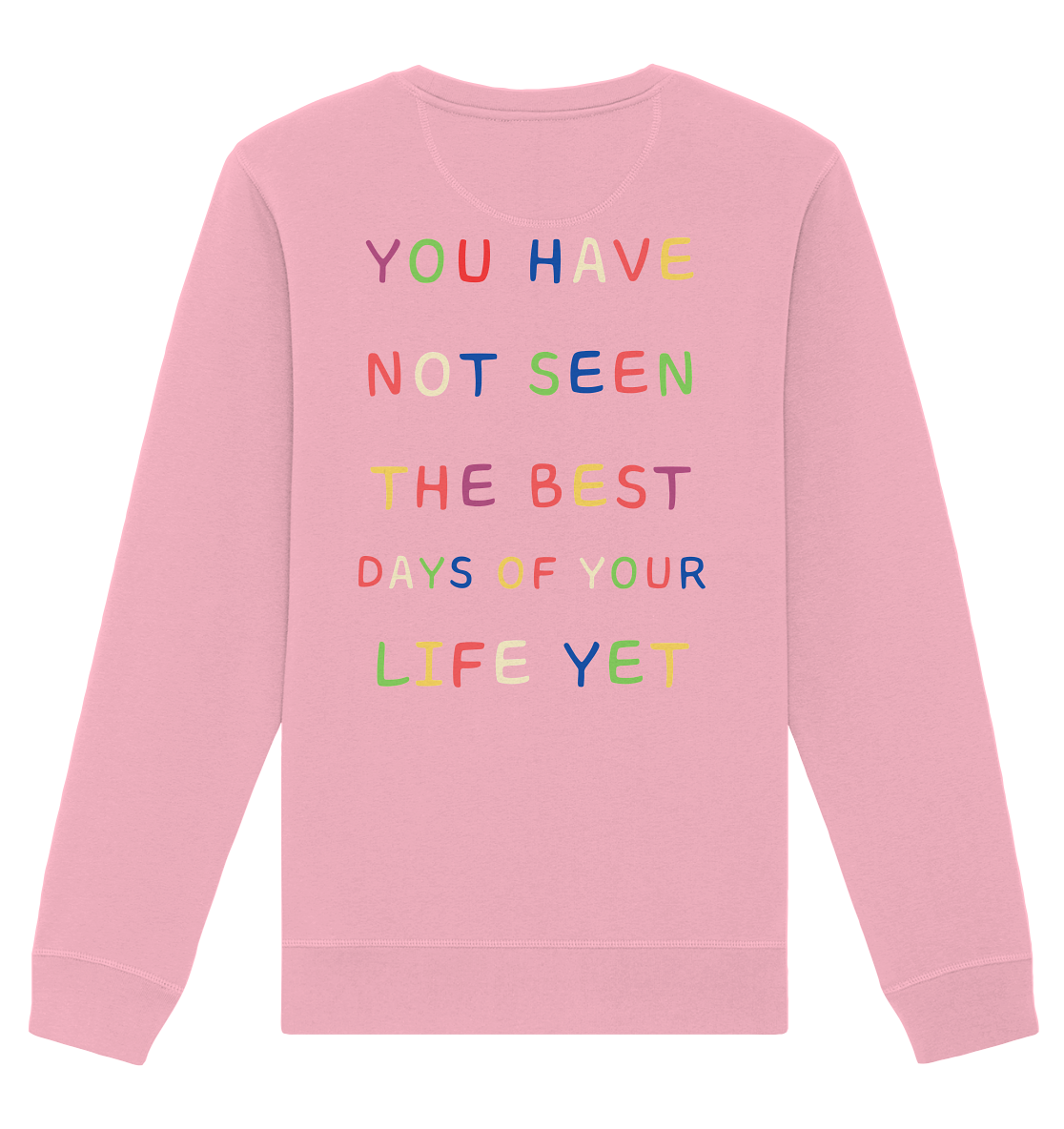 You Have Not Seen The Best Days Of Your Life Yet – Sweatshirt