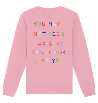 You Have Not Seen The Best Days Of Your Life Yet – Sweatshirt