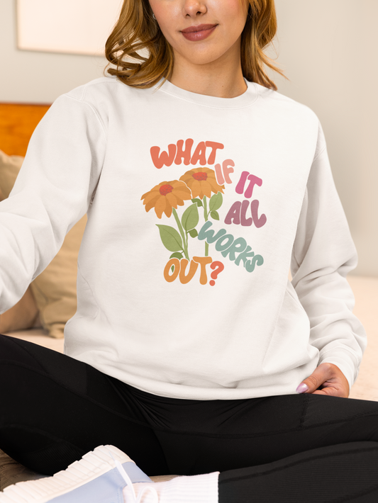 What If It All Works Out? – Sweatshirt